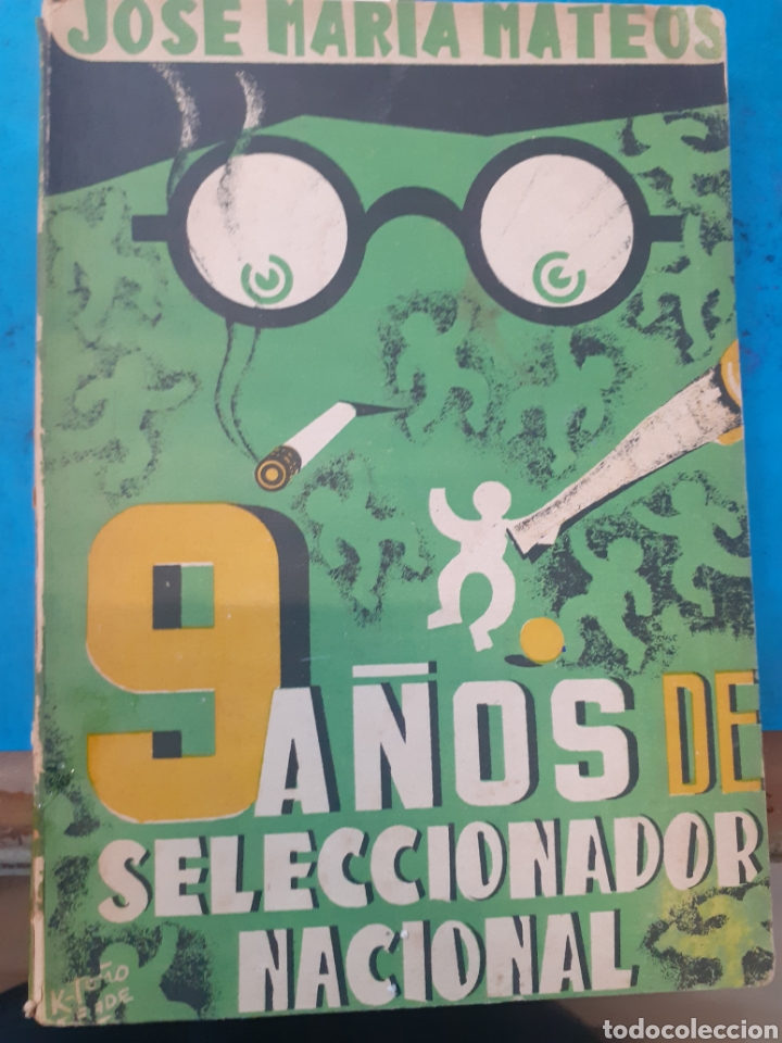 Livres: 9 A&Ntilde;OS DE SELECCIONADOR NACIONAL. La novela historica de veinticuatro partidos internacionales - MAT