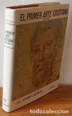 Libros: EL PRIMER ARTE CRISTIANO (200-395) - ANDR&Eacute; GRABAR - Foto 1