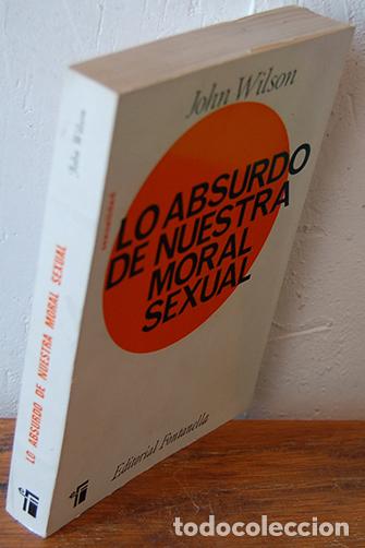 Libros: LO ABSURDO DE NUESTRA MORAL SEXUAL - JOHN WILSON - Foto 1