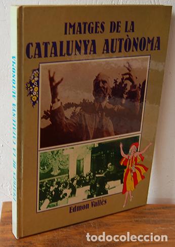 Libros: IMATGES DE LA CATALUNYA AUT&Ograve;NOMA - EDMON VALL&Egrave;S - Foto 1