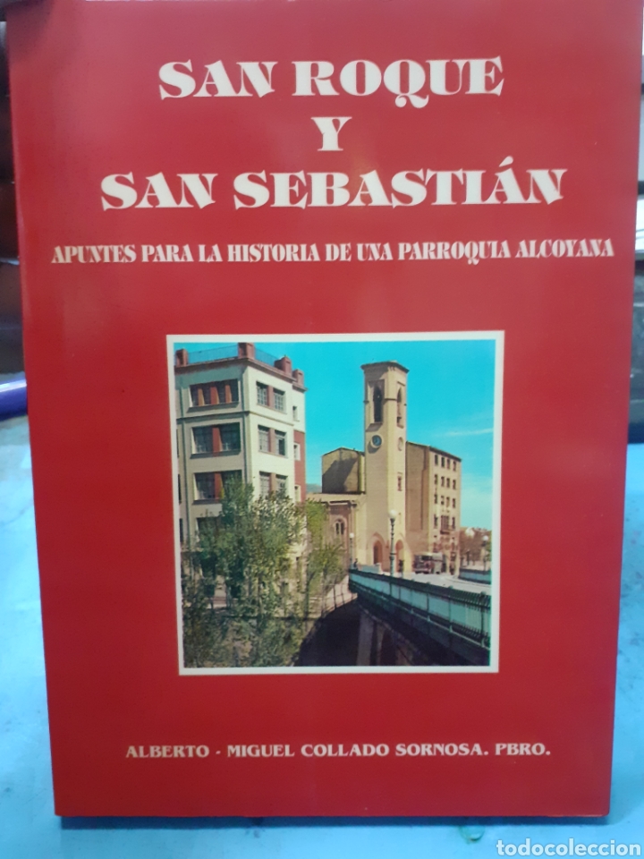 books: SAN ROQUE Y SAN SEBASTIAN. Apuntes para la historia de una parroquia alcoyana - COLLADO SORNOSA,Albe