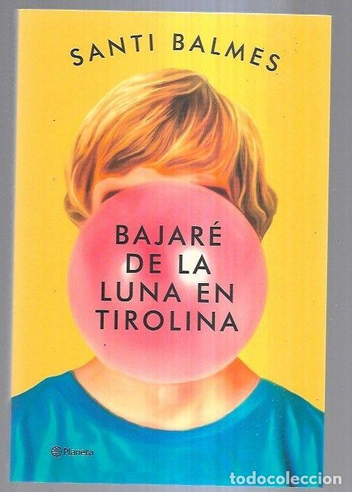 Libros: BAJARE DE LA LUNA EN TIROLINA - BALMES, SANTI - Foto 6