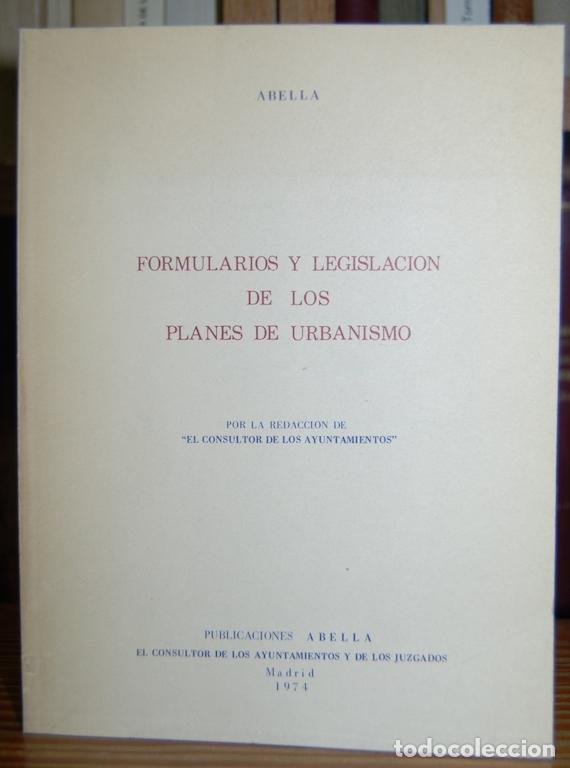Libros: FORMULARIOS Y LEGISLACION DE LOS PLANES DE URBANISMO - ABELLA - Foto 1