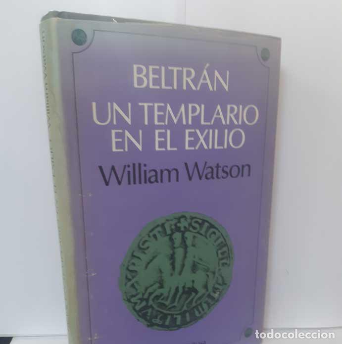 Libros: BELTR&Aacute;N, UN TEMPLARIO EN EL EXILIO - WATSON, WILLIAM - Foto 1