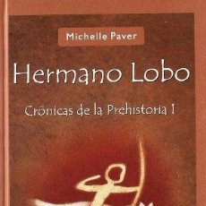 Libros: HERMANO LOBO: CRÓNICAS DE LA PREHISTORIA I. - PAVER, MICHELLE. Lote 313278903