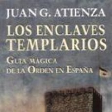 Libros: LOS ENCLAVES TEMPLARIOS - JUAN G. ATIENZA. Lote 313283463