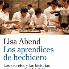 Libros: LOS APRENDICES DE HECHICERO. LOS SECRETOS Y LAS HISTORIAS MÁS PERSONALES DE EL BULLI. - ABEND, LISA. Lote 313291373