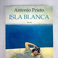 Libros: ISLA BLANCA - ANTONIO PRIETO. Lote 313302748