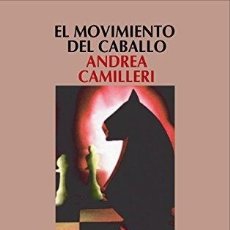 Libros: EL MOVIMIENTO DEL CABALLO - ANDREA CAMILLERI. Lote 313314083