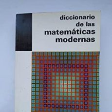 Libros: DICCIONARIO DE LAS MATEMÃ¡TICAS MODERNAS. Lote 313328003