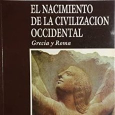Libros: EL NACIMIENTO DE LA CIVILIZACIÃ³N OCCIDENTAL - GRECIA Y ROMA. Lote 313355298