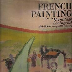 Libros: FRENCH PAINTING FROM THE HERMITAGE, LENINGRAD MID-19TH TO EARLY 20TH. Lote 313356153