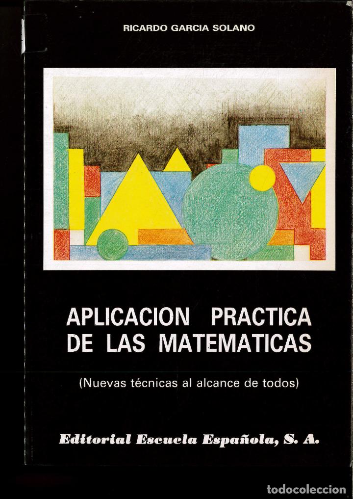 Libros: Aplicaci&oacute;n pr&aacute;ctica de las matem&aacute;ticas - Ricardo Garc&iacute;a Solano - Foto 1