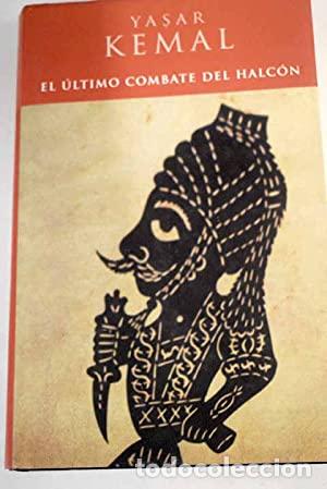 Libros: EL &Uacute;LTIMO COMBATE DEL HALC&Oacute;N - Kemal,Yasar - Foto 1