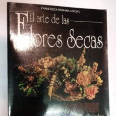 Libros: FRANCESCA ROMANA EL ARTE DE LAS FLORES SECAS SA7539. Lote 313498143
