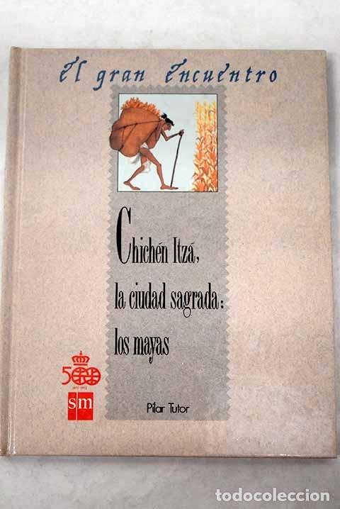 Libros: Chich&eacute;n Itz&aacute;, la ciudad sagrada: los mayas.- Tutor, Pilar - Foto 1