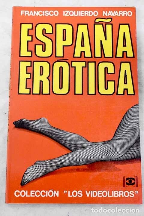 Libros: Espa&ntilde;a er&oacute;tica.- Izquierdo Navarro, Francisco - Foto 1
