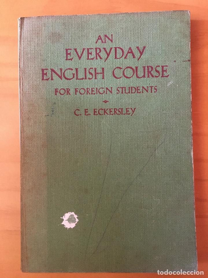 Libros: AN EVERYDAY ENGLISH COURSE FOR FOREIGN STUDENTS - C. E. ECKERSLEY - 1958 - Foto 1