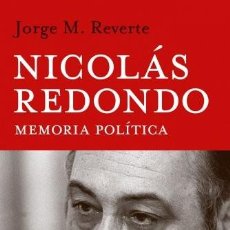 Libros: NICOLAS REDONDO MEMORIA POLITICA - JORGE M REVERTE NICOLAS REDONDO. Lote 81413290