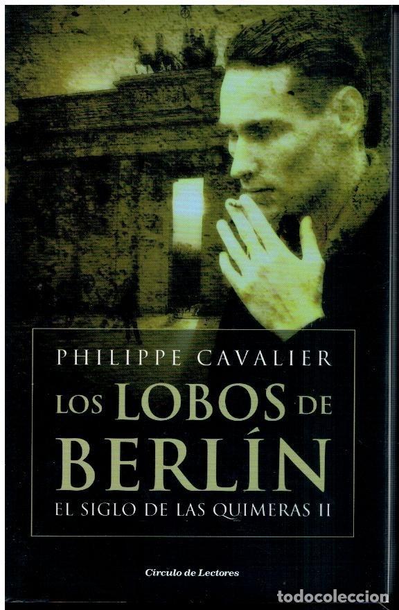 Libros: Los Lobos de Berl&iacute;n. El siglo de las quimeras II. - Philippe Cavalier - Foto 1