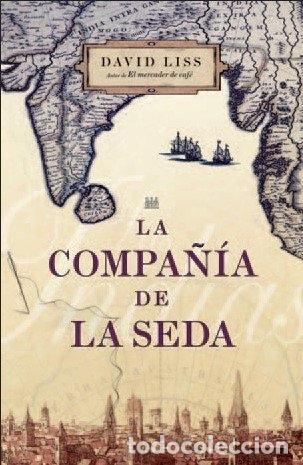 Libros: La compa&ntilde;&iacute;a de la seda - Liss, David - Foto 1