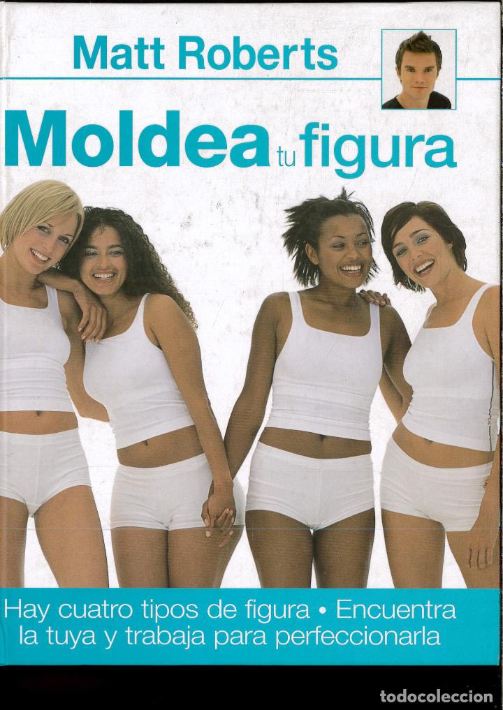 Libros: Moldea Tu Figura - Matt, Roberts - Foto 1