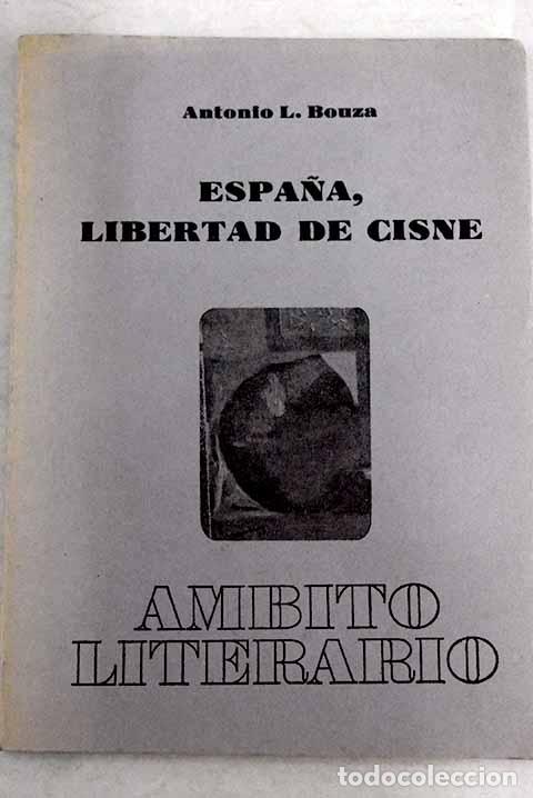 Libros: Espa&ntilde;a, libertad de cisne.- Bouza, Antonio L. - Foto 1