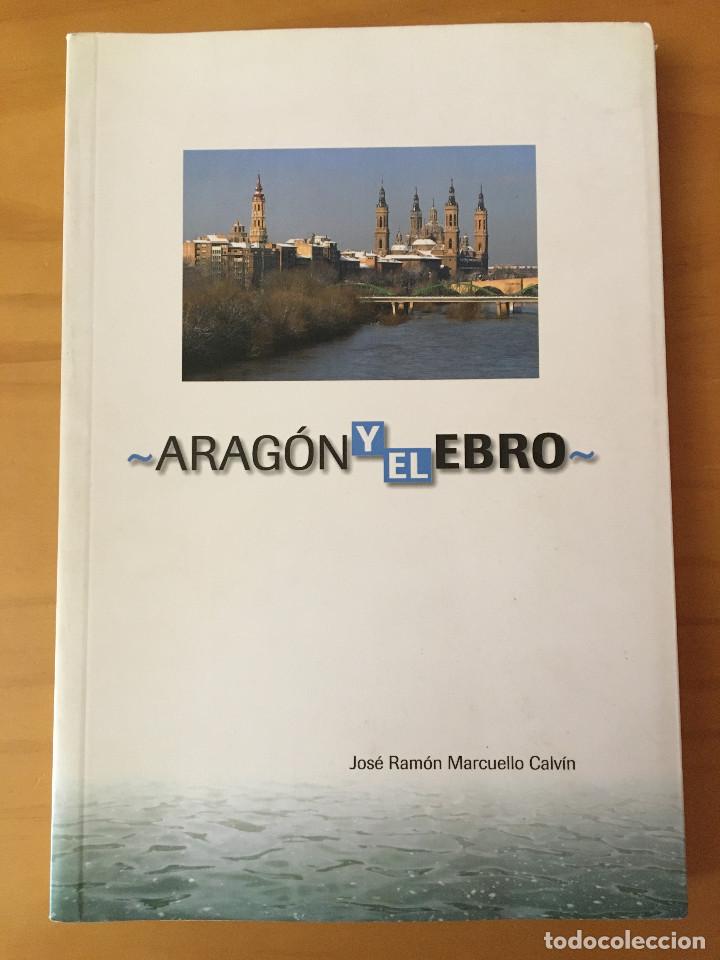 Libros: ARAGON Y EL EBRO - JOSE RAMON MARCUELLO CALVIN - Foto 1