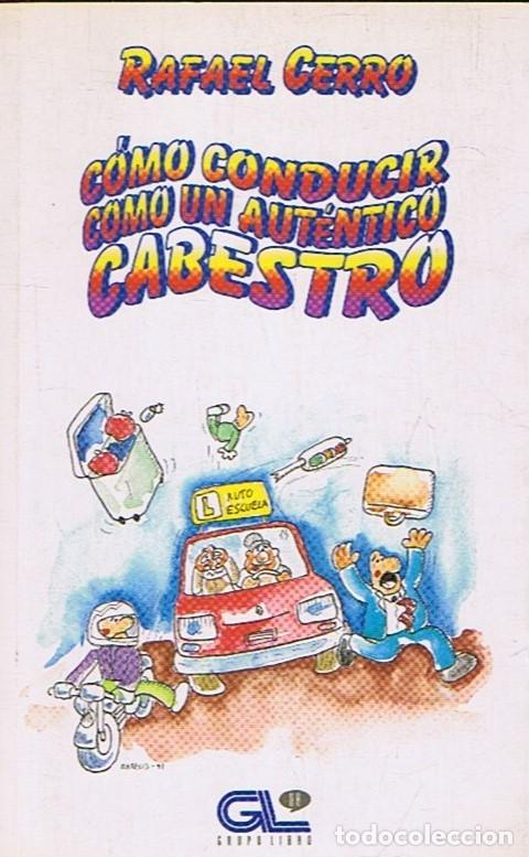 Libros: C&Oacute;MO CONDUCIR COMO UN AUT&Eacute;NTICO CABESTRO. - Cerro. Rafael, - Foto 1