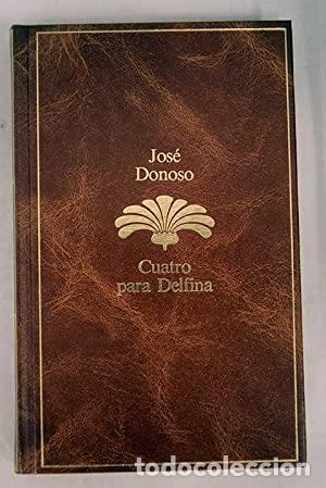 Libros: CUATRO PARA DELFINA - Donoso,Jos&eacute; - Foto 1