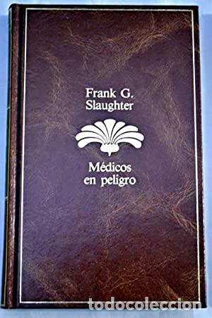 Libros: M&Eacute;DICOS EN PELIGRO - Slaughter,Frank G. - Foto 1