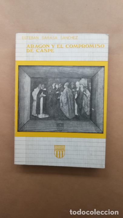 Libros: ARAGON Y EL COMPROMISO DE CASPE. - ESTEBAN SARASA SANCHEZ. - Foto 1
