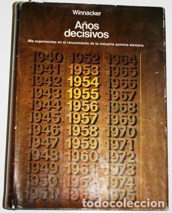 Libros: A&ntilde;os Decisivos. Mis experiencias en el renacimiento de la industria qu&iacute;mica alemana.