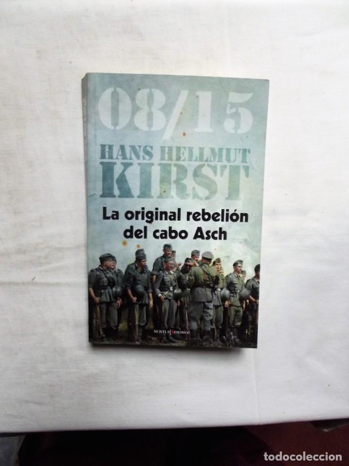 Libros: 08 / 15 LA ORIGINAL REBELION DEL CABO ASCH DE HANS HELLMUT KIRST - Foto 1