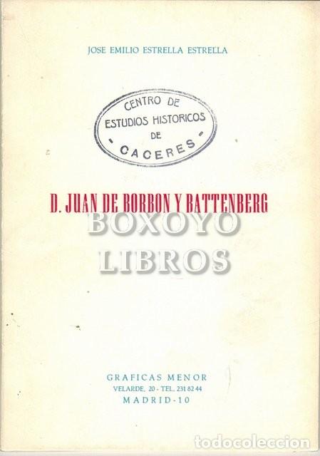 Libros: ESTRELLE ESTRELLA, Jos&eacute; Emilio. D. Juan de Borb&oacute;n y Battenberg - Foto 1