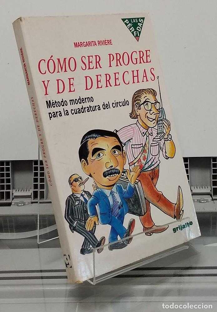 Libros: Cómo ser progre y de derechas. Método moderno para la cuadratura del círculo - Margarita Rivière
