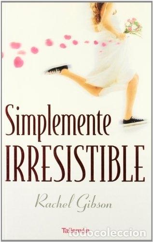 Libros: Simplemente irresistible - Gibson,Rachel - Foto 1
