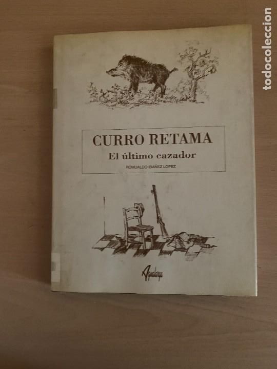 B&uuml;cher: CURRO RETAMA EL ULTIMO CAZADOR - Romualdo Iba&ntilde;ez