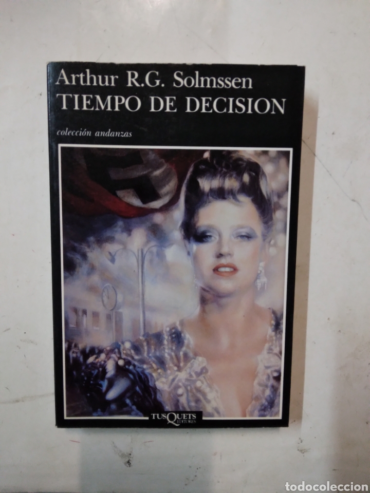Libros: Arthur R.G.Solmssen, Tiempo de decisi&oacute;n, Tusquets 57 - Foto 1