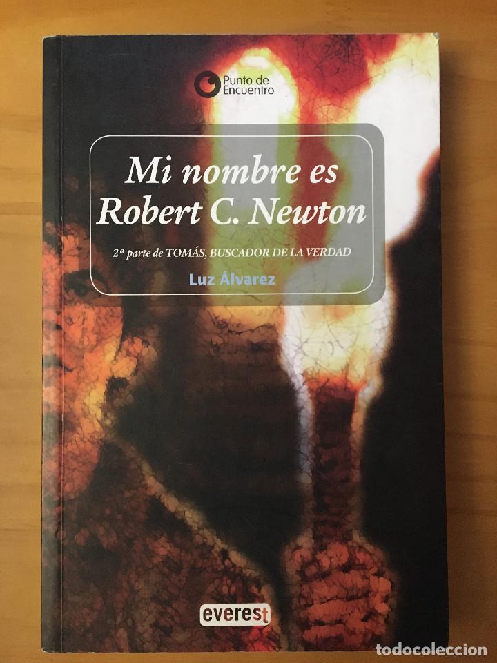 Libros: MI NOMBRE ES ROBERT C. NEWTON - LUZ ALVAREZ - Foto 1