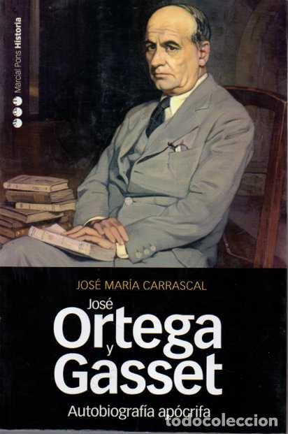 Libros: JOS&Eacute; ORTEGA Y GASSET. AUTOBIOGRAF&Iacute;A AP&Oacute;CRIFA. - CARRASCAL, Jos&eacute; Mar&iacute;a. - Foto 1