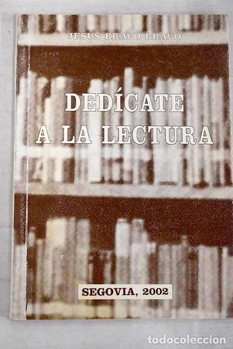 Libros: Ded&iacute;cate a la lectura.- Bravo Bravo, Jes&uacute;s - Foto 1