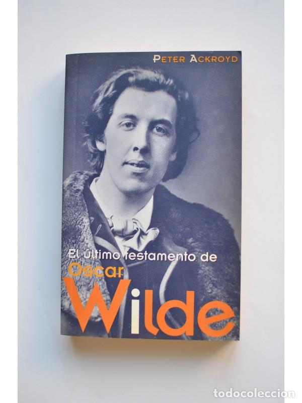 Libros: El &uacute;ltimo testamento de Oscar Wilde - ACKROYD, Peter - Foto 1