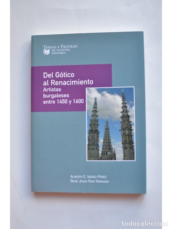 Libros: Del G&oacute;tico al Renacimiento. Artistas burgaleses entre 1450 y 1600 - IB&Aacute;&Ntilde;EZ P&Eacute;REZ, Alberto C. y PAYO