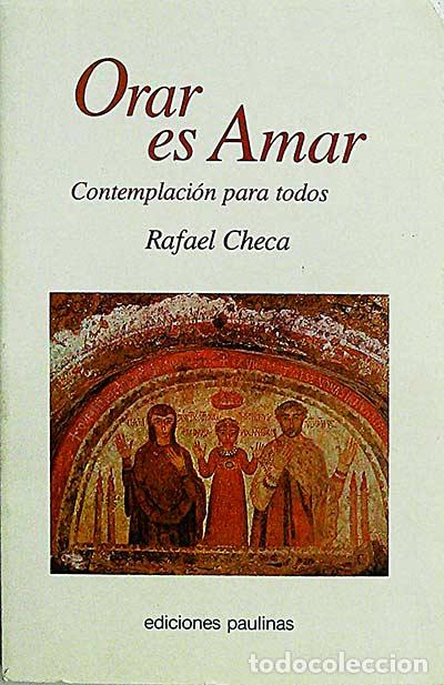 Libros: Orar es amar - Rafael Checa - Foto 1