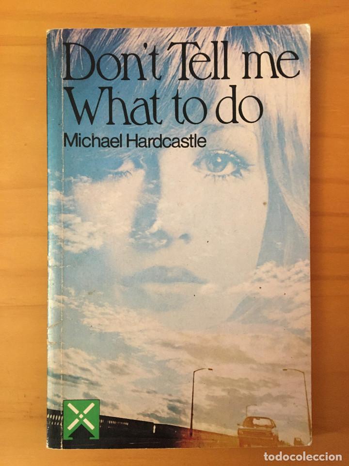 Libros: DONT TELL ME WHAT TO DO - MICHAEL HARDCASTLE - Foto 1