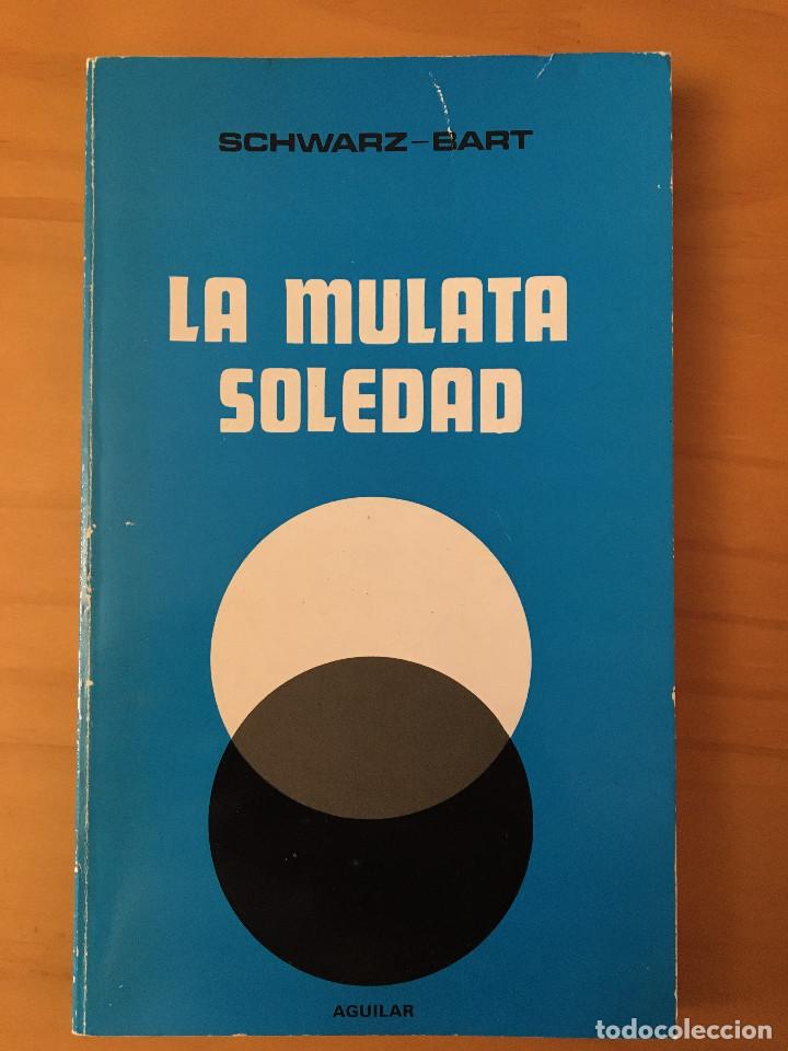 Libros: LA MULATA SOLEDAD - SCHWARZ-BART - Foto 1