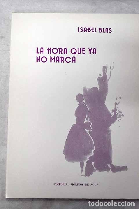 Libros: La hora que ya no marca.- Blas, Isabel - Foto 1