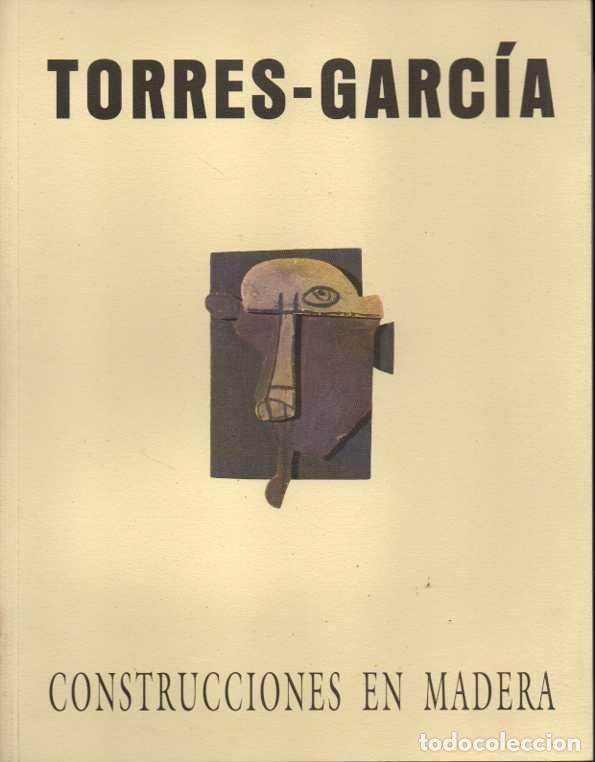 Libros: TORRES GARCIA. CONSTRUCCIONES EN MADERA. - CATALOGO. - Foto 1