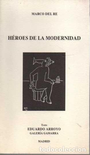 Libros: HEROES DE LA MODERNIDAD. - RE, Marco del. ARROYO, Eduardo. - Foto 1